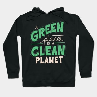 A Green Planet is a Clean Planet Hoodie